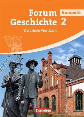 Forum Geschichte kompakt – Nordrhein-Westfalen – Band 2 von Eichhorst,  Thomas Peter, Regenhardt,  Hans-Otto, Siebeneicker,  Arnulf, Tatsch,  Claudia, Winberger,  Ursula