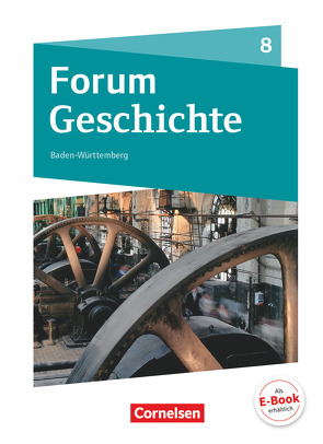 Forum Geschichte – Neue Ausgabe – Gymnasium Baden-Württemberg – 8. Schuljahr von Bonanati,  Aikko, Cornelißen,  Hans-Joachim, Lehmacher,  Silke, Lenz,  Patrick, Steinbrink,  Matthias, Tatsch,  Claudia, Weidemann,  Veronika, Zodel,  Andreas