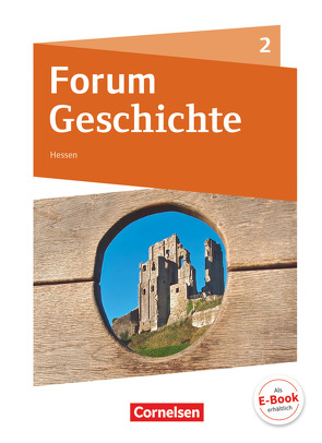 Forum Geschichte – Neue Ausgabe – Gymnasium Hessen – Band 2 von Bäuml-Stosiek,  Dagmar, Blanken,  Timo, Cornelißen,  Hans-Joachim, Lehmacher,  Silke, Plötz,  Andrea, Schwarzrock,  Götz, Semmet,  Sylvia, Tatsch,  Claudia, Wimmer,  Silvia, Zodel,  Andreas