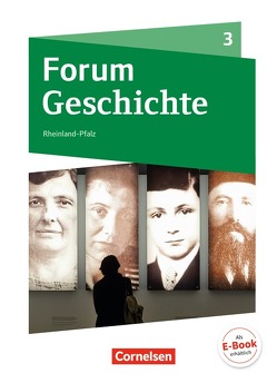 Forum Geschichte – Neue Ausgabe – Gymnasium Rheinland-Pfalz – Band 3 von Bäuml-Stosiek,  Dagmar, Cornelißen,  Hans-Joachim, Heim-Taubert,  Susanna, Hufschmid,  Irene, Sternel,  Fabian, Tophofen,  Sonja, Urbach,  Dirk, Willig,  Kai