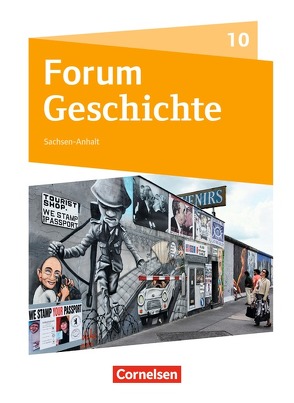 Forum Geschichte – Neue Ausgabe – Gymnasium Sachsen-Anhalt – 10. Schuljahr von Berghoff,  Timo, Born,  Nicky, Cornelißen,  Hans-Joachim, Gliffe,  Robin, Hufschmid,  Irene, Jahn,  Steffi, Langbein,  Jens, Lodemann,  Tim, Möller,  Christin, Quast,  Robert, Rauh,  Robert, Schüer,  Miriam, Steinbrink,  Matthias, Tophofen,  Sonja, Urbach,  Dirk, van der Meij,  Susanne, Weißhampel,  Stefan