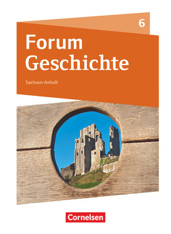 Forum Geschichte – Neue Ausgabe – Gymnasium Sachsen-Anhalt – 6. Schuljahr von Born,  Nicky, Cornelißen,  Hans-Joachim, Fuchs,  Christine, Lodemann,  Tim, Schulz,  Marko, Storch,  Josephine, Weißhampel,  Stefan, Zodel,  Andreas