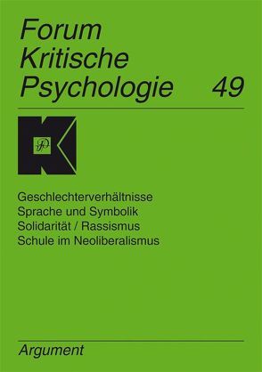 Forum Kritische Psychologie / Geschlechterverhältnisse, Sprache und Symbolik, Solidarität /Rassismus, Schule im Neoliberalismus von Holzkamp,  Klaus, Osterkamp,  Ute