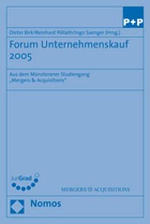 Forum Unternehmenskauf 2005 von Birk,  Dieter, Pöllath,  Reinhard, Saenger,  Ingo