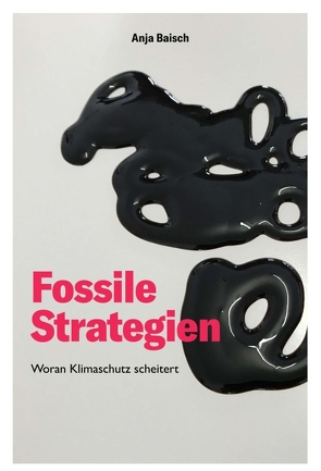 Fossile Strategien von Baisch,  Anja