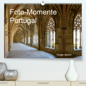 Foto-Momente Portugal (Premium, hochwertiger DIN A2 Wandkalender 2021, Kunstdruck in Hochglanz) von Steen,  Roger