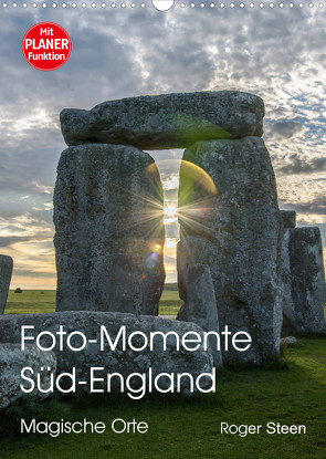 Foto-Momente Süd-England – Magische Orte (Wandkalender 2023 DIN A3 hoch) von Steen,  Roger