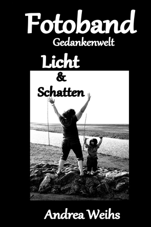 Fotoband Gedankenwelt – Licht und Schatten von Weihs,  Andrea