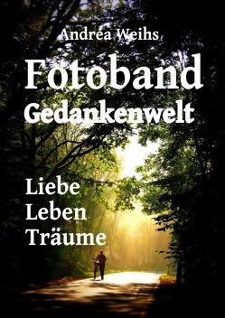 Fotoband Gedankenwelt Liebe Leben Träume von Weihs,  Andrea