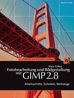 Fotobearbeitung und Bildgestaltung mit GIMP 2.8 von Gölker,  Klaus