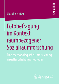 Fotobefragung im Kontext raumbezogener Sozialraumforschung von Nußer,  Claudia