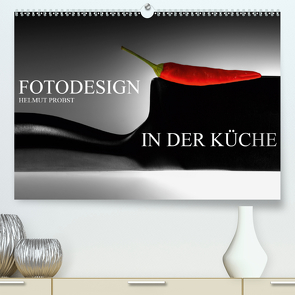 Fotodesign in der Küche / CH-Version (Premium, hochwertiger DIN A2 Wandkalender 2021, Kunstdruck in Hochglanz) von Probst,  Helmut