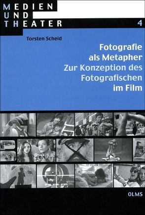 Fotografie als Metapher. Zur Konzeption des Fotografischen im Film von Scheid,  Torsten