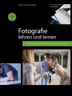 Fotografie lehren und lernen von Zurmühle,  Martin