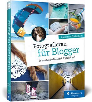 Fotografieren für Blogger von Dielenhein,  Katharina