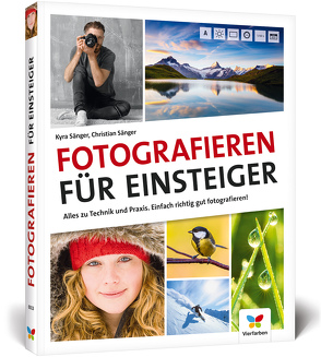 Fotografieren für Einsteiger von Sänger,  Christian, Sänger,  Kyra