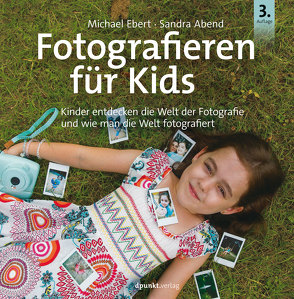 Fotografieren für Kids von Abend,  Sandra, Ebert,  Michael