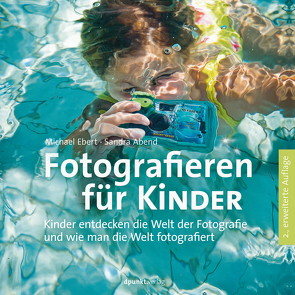 Fotografieren für Kinder von Abend,  Sandra, Ebert,  Michael