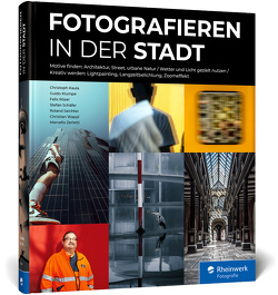 Fotografieren in der Stadt von Kaula,  Christoph, Klumpe,  Guido, Röser,  Felix, Schaefer,  Stefan, Seichter,  Roland, Wappl,  Christian, Zerletti,  Marcello