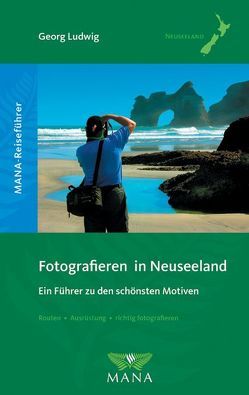 Fotografieren in Neuseeland von Ludwig,  Georg