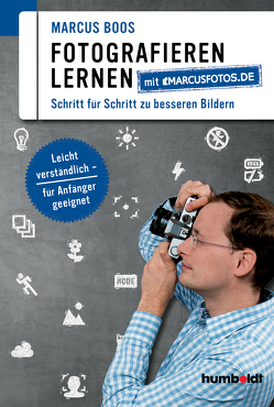 Fotografieren lernen mit marcusfotos.de von Boos,  Marcus