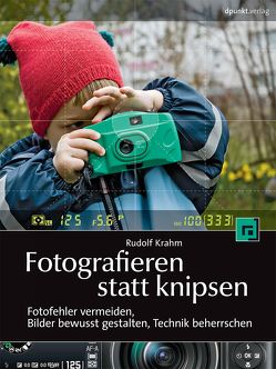 Fotografieren statt knipsen von Krahm,  Rudolf