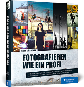 Fotografieren wie ein Profi von Göttlicher,  Björn