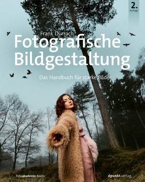 Fotografische Bildgestaltung von Dürrach,  Frank