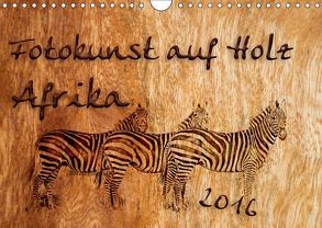 Fotokunst auf Holz – Afrika (Wandkalender 2019 DIN A4 quer) von ElliGraphiX