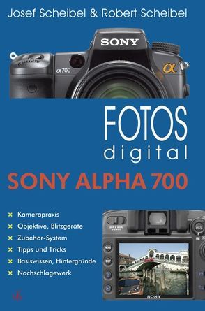 Fotos digital – Sony Alpha 700 von Scheibel,  Josef, Scheibel,  Robert