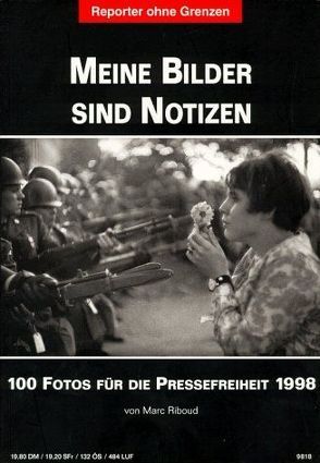 Fotos für die Pressefreiheit. Herausgegeben von Reporter ohne Grenzen / Meine Bilder sind Notizen von Petersen,  Barbara, Riboud,  Marc