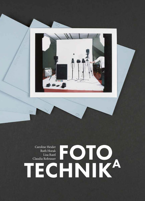 FOTOTECHNIKA von Eizinger,  Alexandra, Heider,  Caroline, Horak,  Ruth, Matzer,  Ulrike, Pölzl,  Sophie, Rastl,  Lisa, Rohrauer,  Claudia, Steidl,  Katharina, Strobl,  Rudolf, Thalmair,  Franz