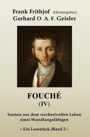 Fouché (IV) / Fouché (IV) – Band 2 von Frithjof,  Frank, Geisler,  Gerhard O.A.F.