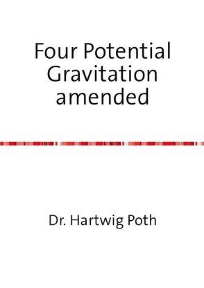 Four Potential Gravitation amended von Poth,  Hartwig