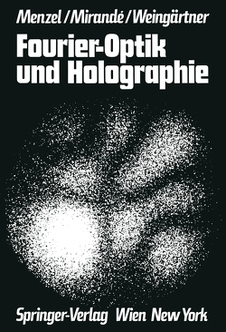 Fourier-Optik und Holographie von Menzel,  Erich, Mirande,  Werner, Weingärtner,  Ingolf