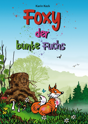 Foxy, der bunte Fuchs von Keck,  Karin