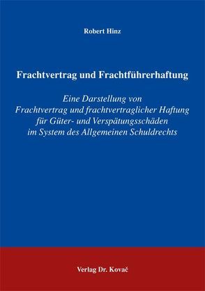 Frachtvertrag und Frachtführerhaftung von Hinz,  Robert