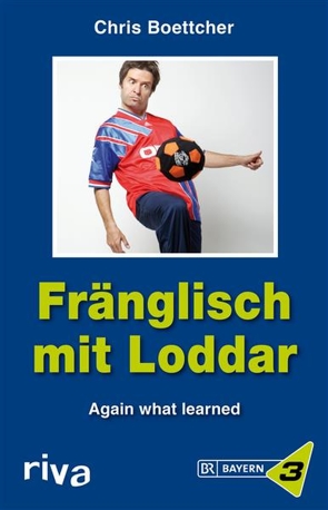 Fränglisch mit Loddar von Boettcher,  Chris