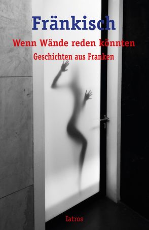 Fränkisch – Wenn Wände reden könnten