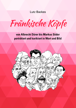 Fränkische Köpfe von Backes,  Lutz, Backes-Würl,  Elfriede Antonia