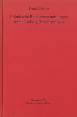 Fränkische Reichsversammlungen unter Ludwig dem Frommen von Eichler,  Daniel