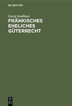 Fränkisches eheliches Güterrecht von Sandhaas,  Georg