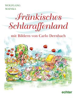 Fränkisches Schlaraffenland von Dernbach,  Carlo, Mainka,  Wolfgang