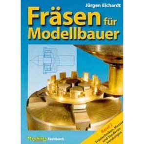 Fräsen für Modellbauer von Eichardt,  Jürgen