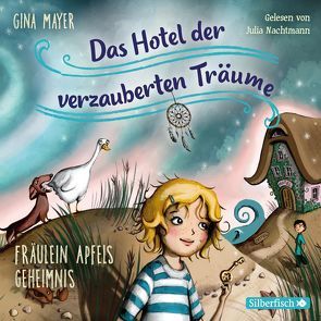 Fräulein Apfels Geheimnis (Das Hotel der verzauberten Träume 1) von Mayer,  Gina, Nachtmann,  Julia