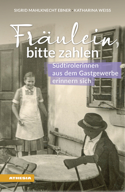 Fräulein bitte zahlen von Mahlknecht Ebner,  Sigrid, Weiss,  Katharina