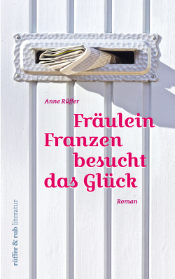 Fräulein Franzen besucht das Glück von Rüffer,  Anne