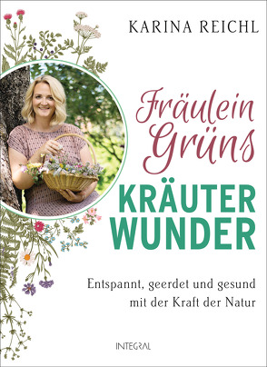 Fräulein Grüns Kräuterwunder von Reichl,  Karina