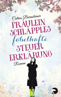 Fräulein Schläpples fabelhafte Steuererklärung von Barnsteiner,  Catrin