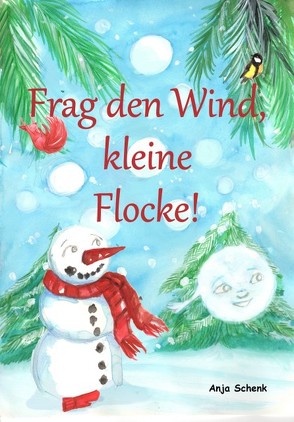 Frag den Wind, kleine Flocke! von Schenk,  Anja